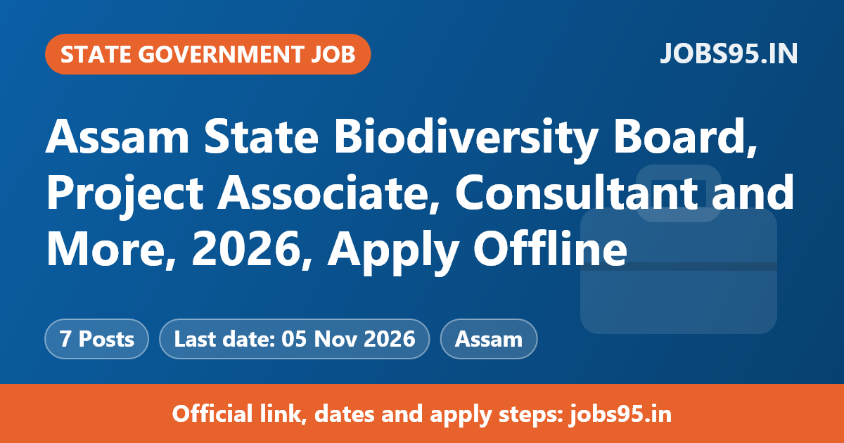 Assam State Biodiversity Board, Project Associate, Consultant and More, 2026, Apply Offline