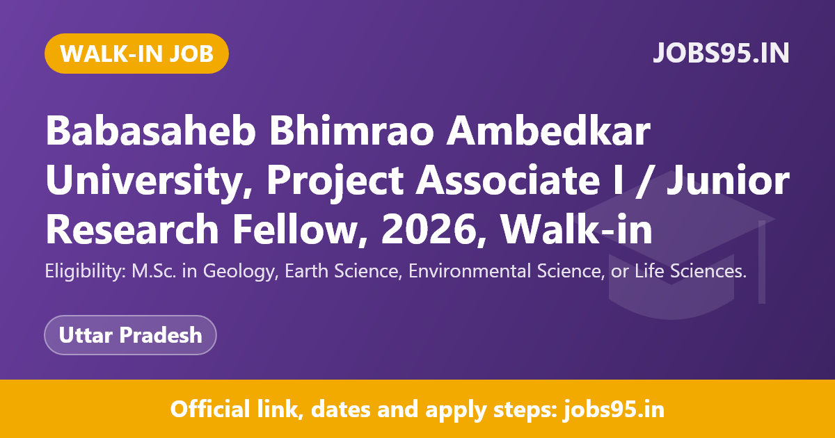 Babasaheb Bhimrao Ambedkar University, Project Associate I / Junior Research Fellow, 2026, Walk-in