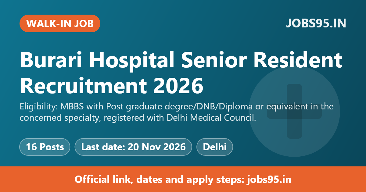 Burari Hospital Senior Resident Recruitment 2026 – Walkin for 16 Posts
