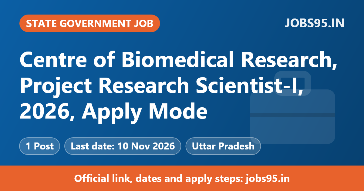 Centre of Biomedical Research, Project Research Scientist-I, 2026, Apply Mode: Email