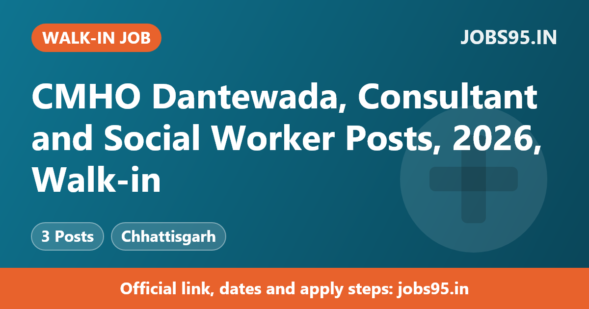 CMHO Dantewada, Consultant and Social Worker Posts, 2026, Walk-in