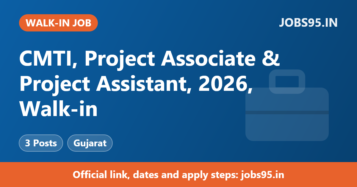 CMTI, Project Associate & Project Assistant, 2026, Walk-in