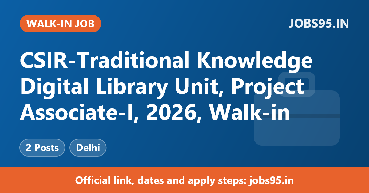 CSIR-Traditional Knowledge Digital Library Unit, Project Associate-I, 2026, Walk-in