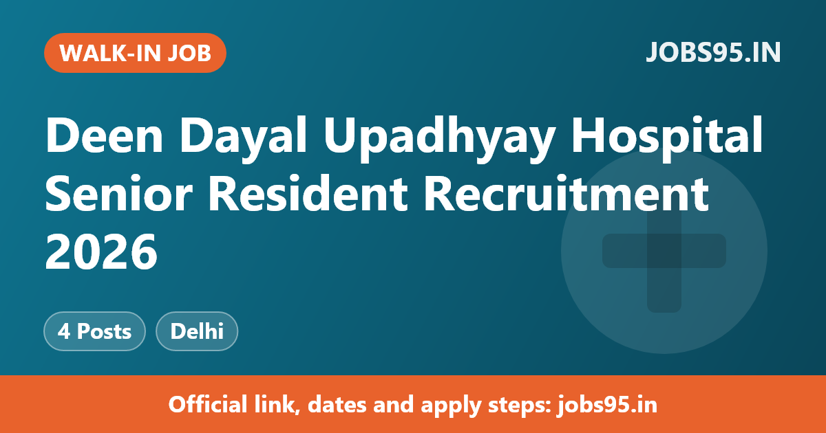 Deen Dayal Upadhyay Hospital Senior Resident Recruitment 2026 – Walkin