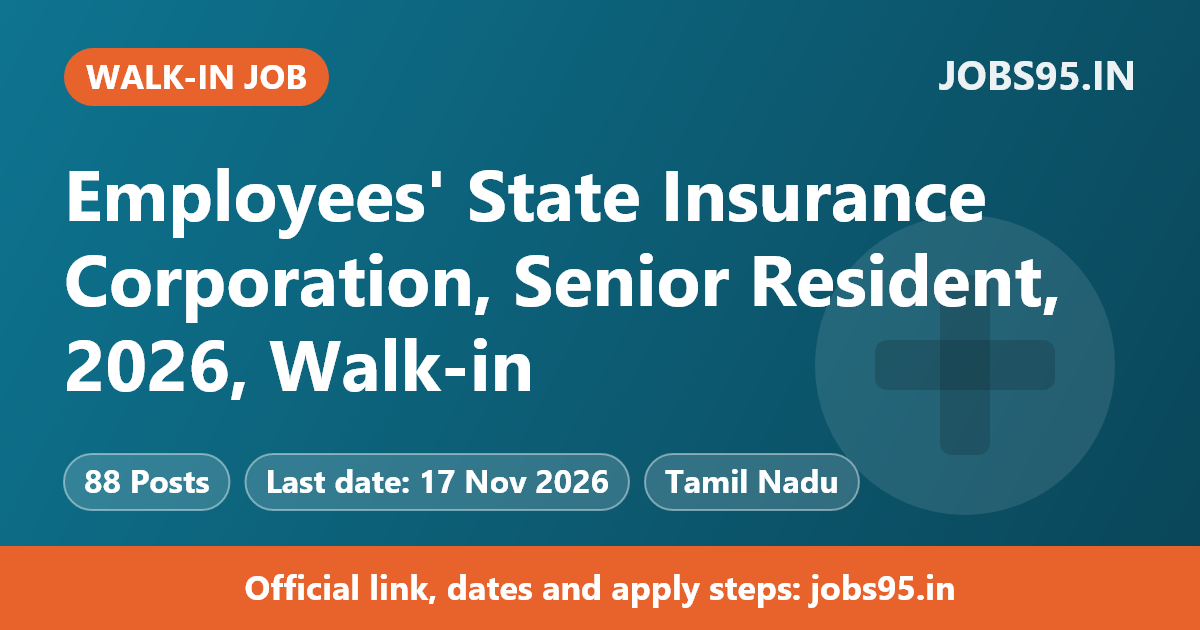 Employees' State Insurance Corporation, Senior Resident, 2026, Walk-in