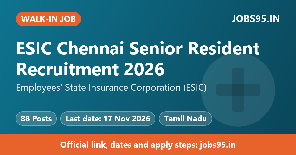 ESIC Chennai Senior Resident Recruitment 2026 – Walk-in for 88 Posts