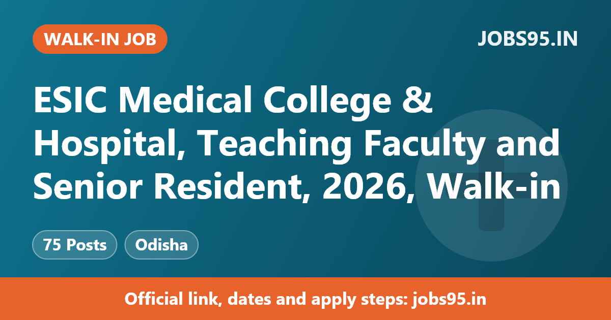 ESIC Medical College & Hospital, Teaching Faculty and Senior Resident, 2026, Walk-in