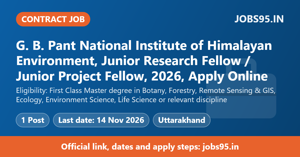 G. B. Pant National Institute of Himalayan Environment, Junior Research Fellow / Junior Project Fellow, 2026, Apply Online