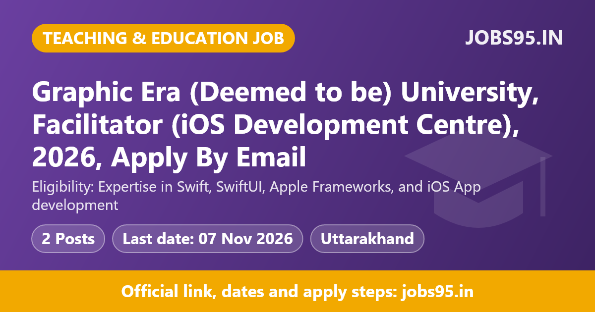 Graphic Era (Deemed to be) University, Facilitator (iOS Development Centre), 2026, Apply By Email