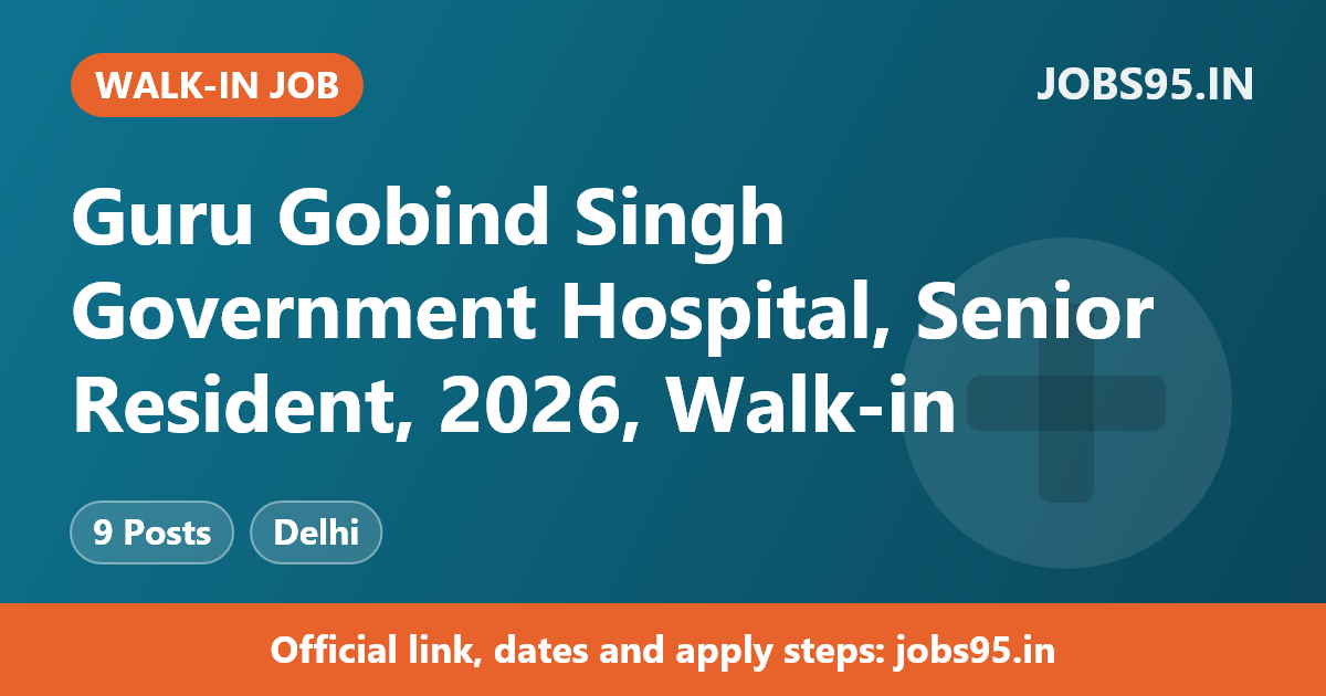 Guru Gobind Singh Government Hospital, Senior Resident, 2026, Walk-in