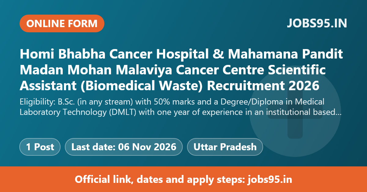 Homi Bhabha Cancer Hospital & Mahamana Pandit Madan Mohan Malaviya Cancer Centre Scientific Assistant (Biomedical Waste) Recruitment 2026 – Apply Online