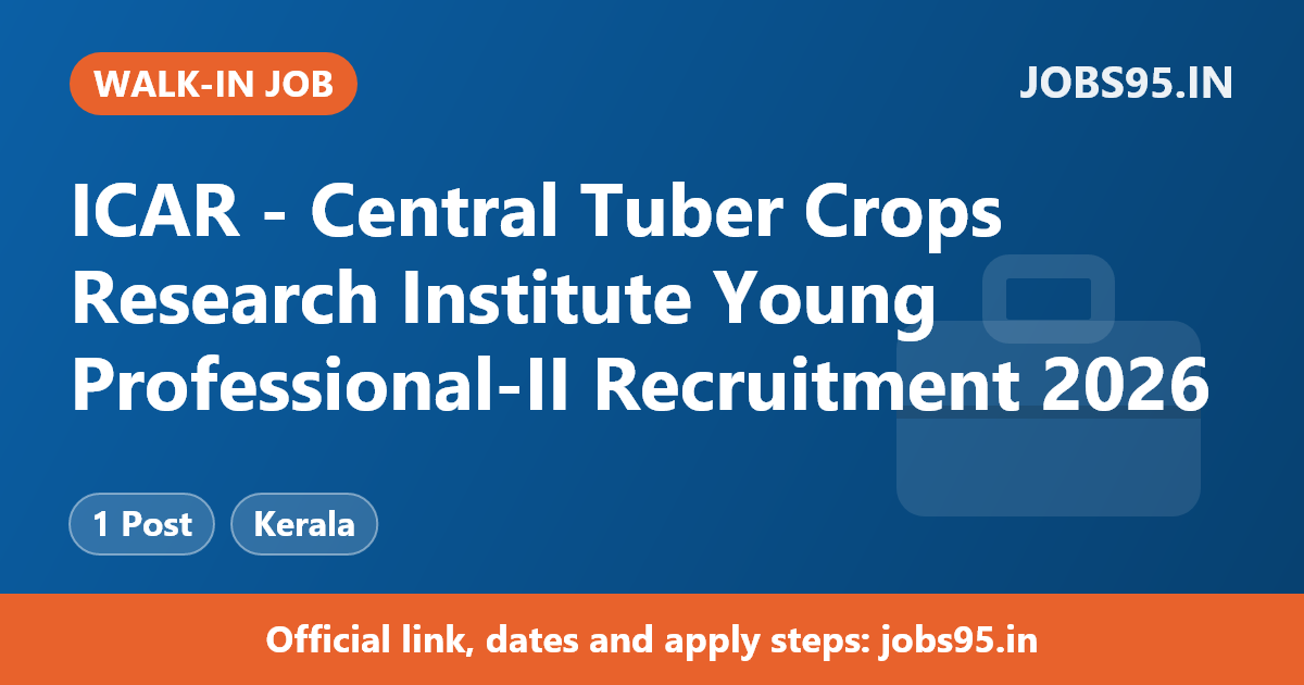 ICAR - Central Tuber Crops Research Institute Young Professional-II Recruitment 2026 – Walkin