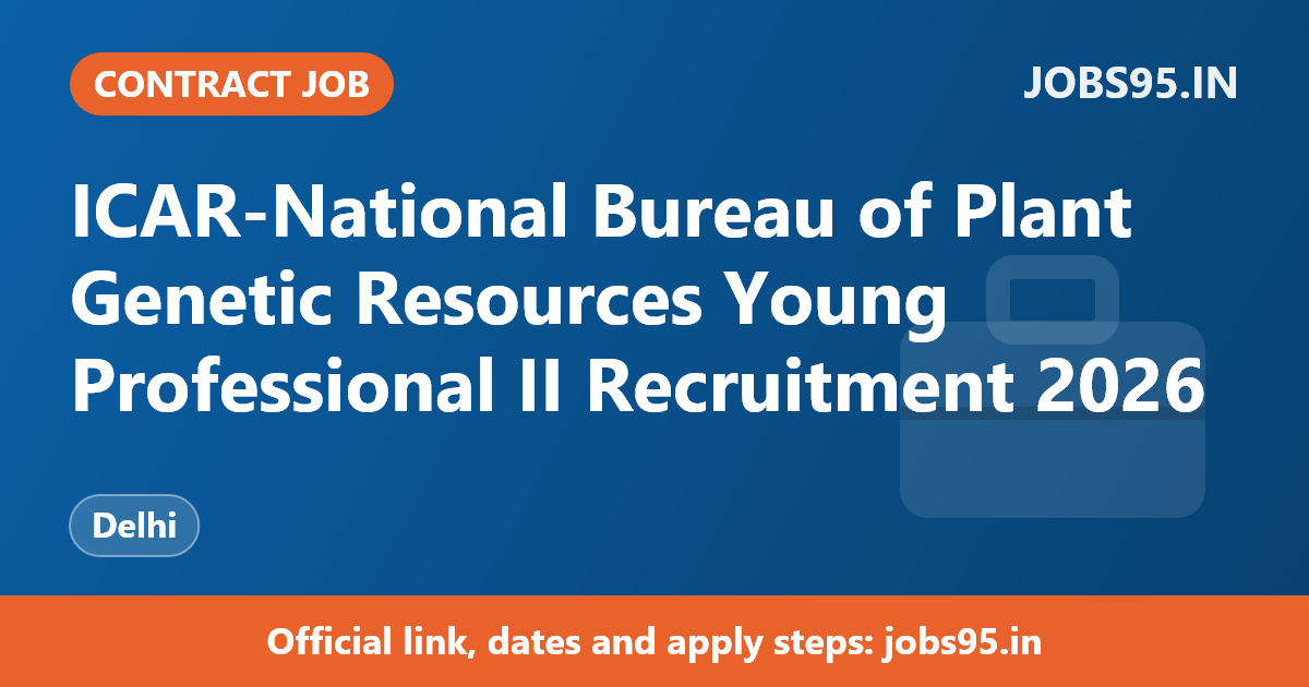 ICAR-National Bureau of Plant Genetic Resources Young Professional II Recruitment 2026 – Apply Online