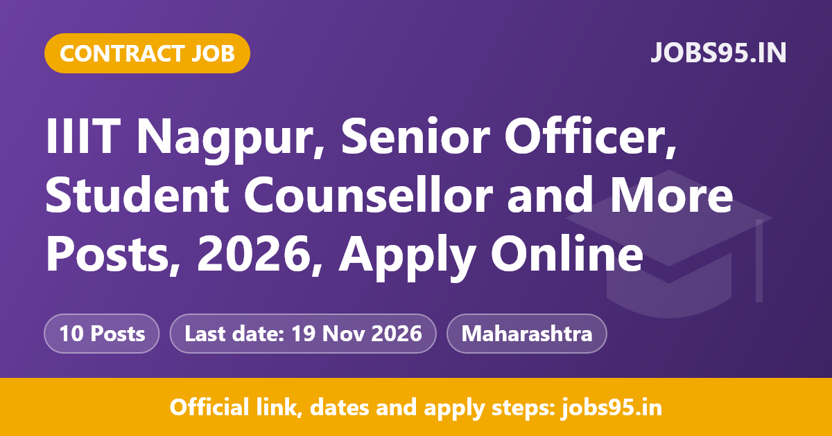 IIIT Nagpur, Senior Officer, Student Counsellor and More Posts, 2026, Apply Online