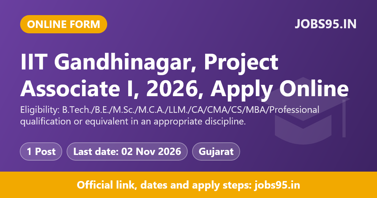 IIT Gandhinagar, Project Associate I, 2026, Apply Online