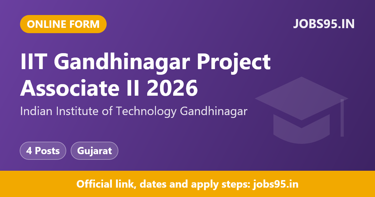 IIT Gandhinagar Project Associate II 2026 – Apply Online