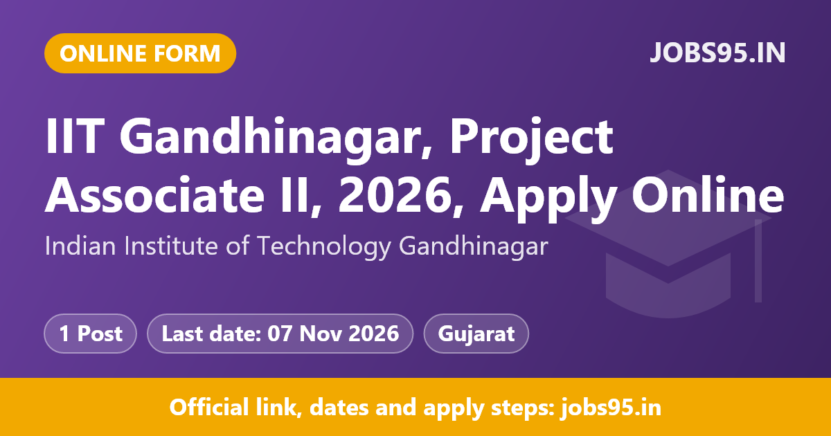 IIT Gandhinagar, Project Associate II, 2026, Apply Online