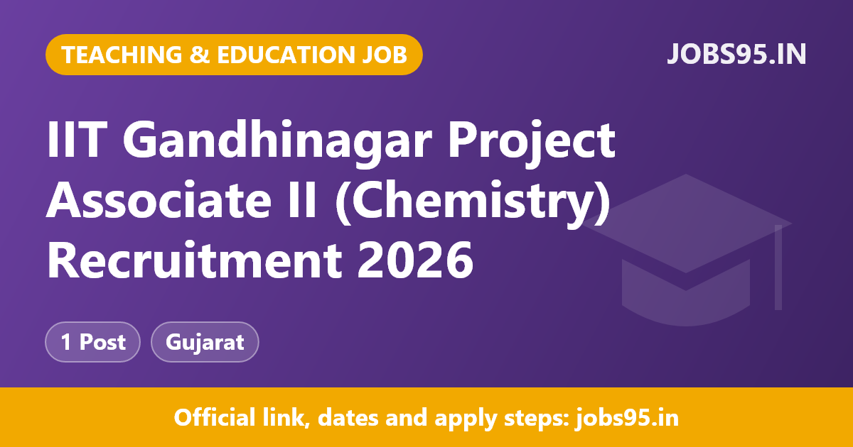 IIT Gandhinagar Project Associate II (Chemistry) Recruitment 2026 – Apply Online