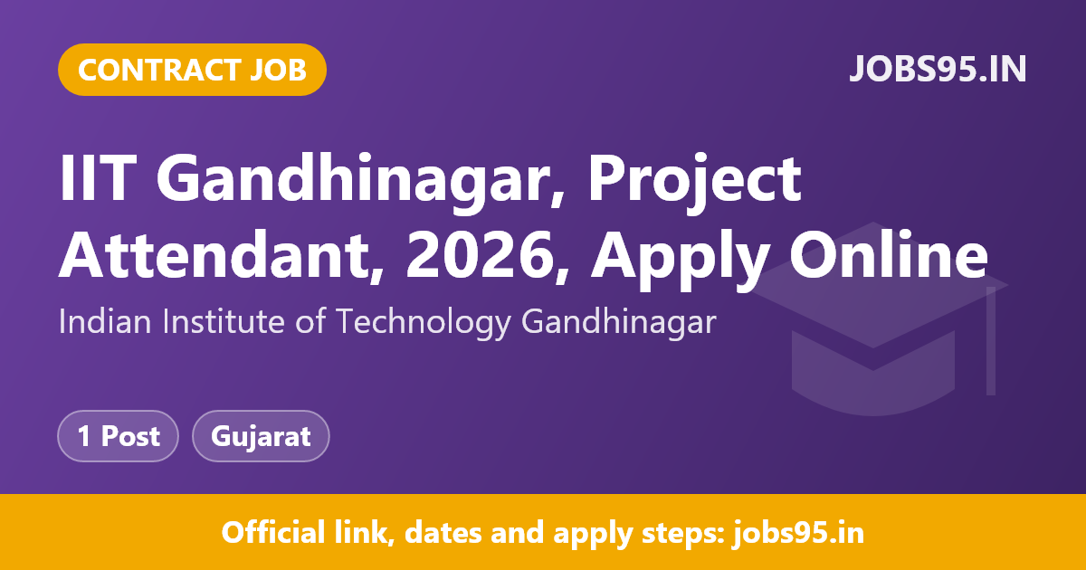 IIT Gandhinagar, Project Attendant, 2026, Apply Online