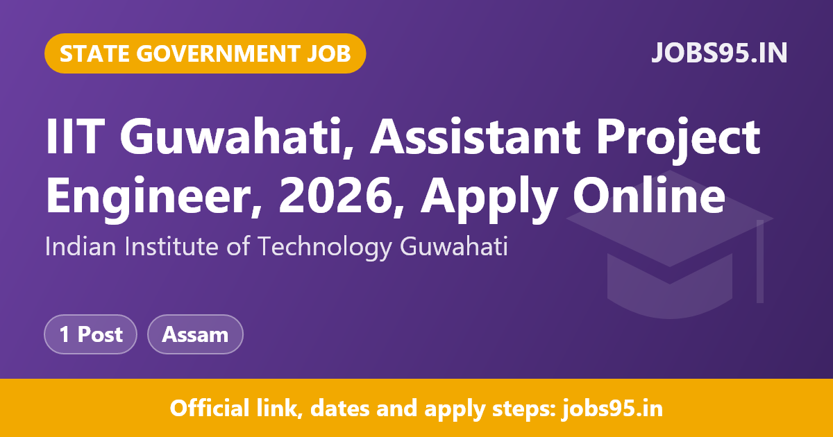 IIT Guwahati, Assistant Project Engineer, 2026, Apply Online