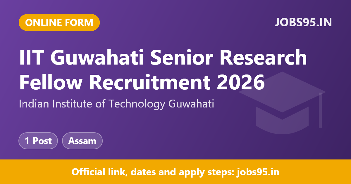 IIT Guwahati Senior Research Fellow Recruitment 2026 – Apply Online