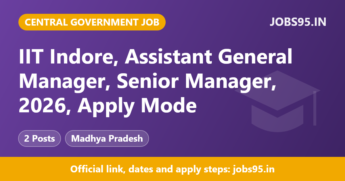 IIT Indore, Assistant General Manager, Senior Manager, 2026, Apply Mode: Email