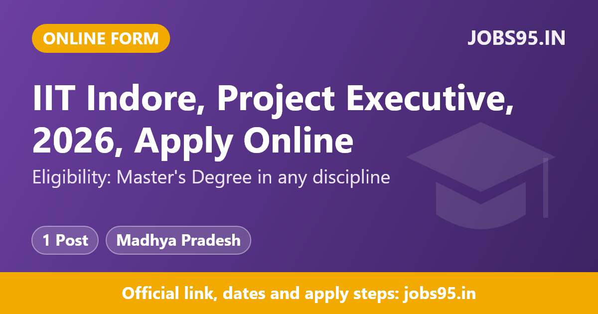 IIT Indore, Project Executive, 2026, Apply Online
