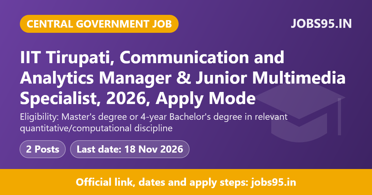 IIT Tirupati, Communication and Analytics Manager & Junior Multimedia Specialist, 2026, Apply Mode: Email