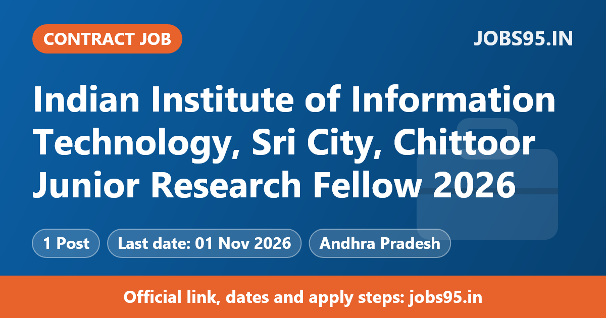 Indian Institute of Information Technology, Sri City, Chittoor Junior Research Fellow 2026 – Apply Online