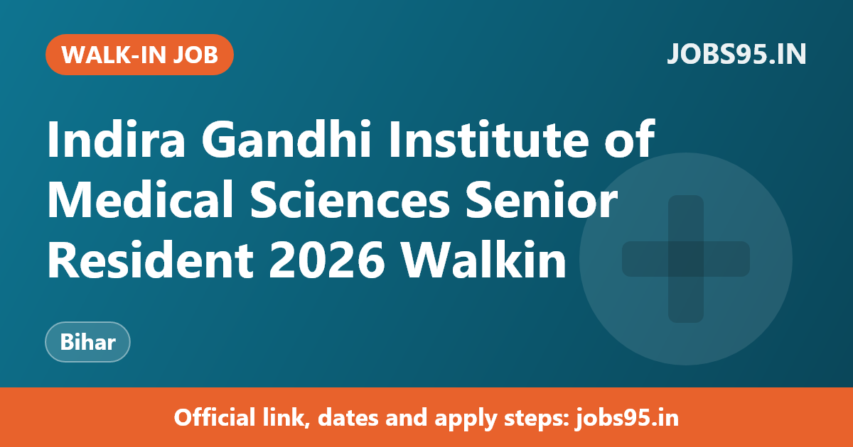 Indira Gandhi Institute of Medical Sciences Senior Resident 2026 Walkin