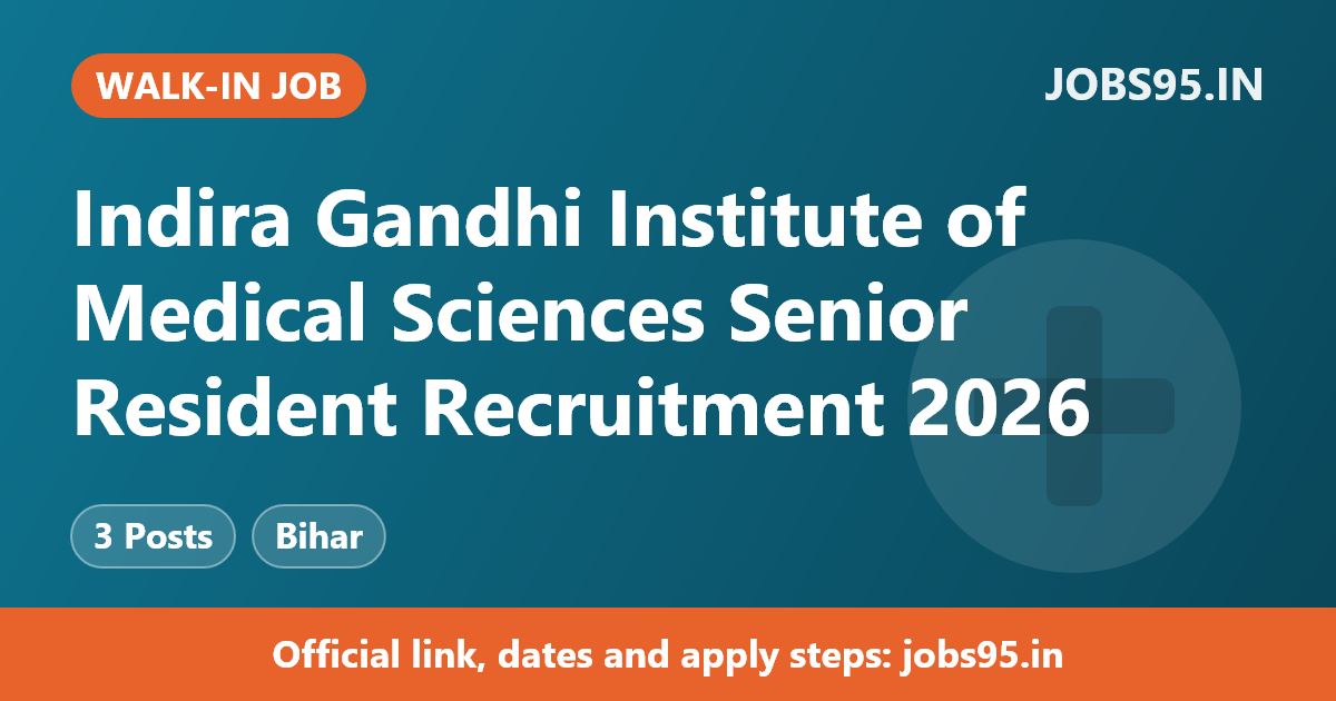 Indira Gandhi Institute of Medical Sciences Senior Resident Recruitment 2026 – Walkin