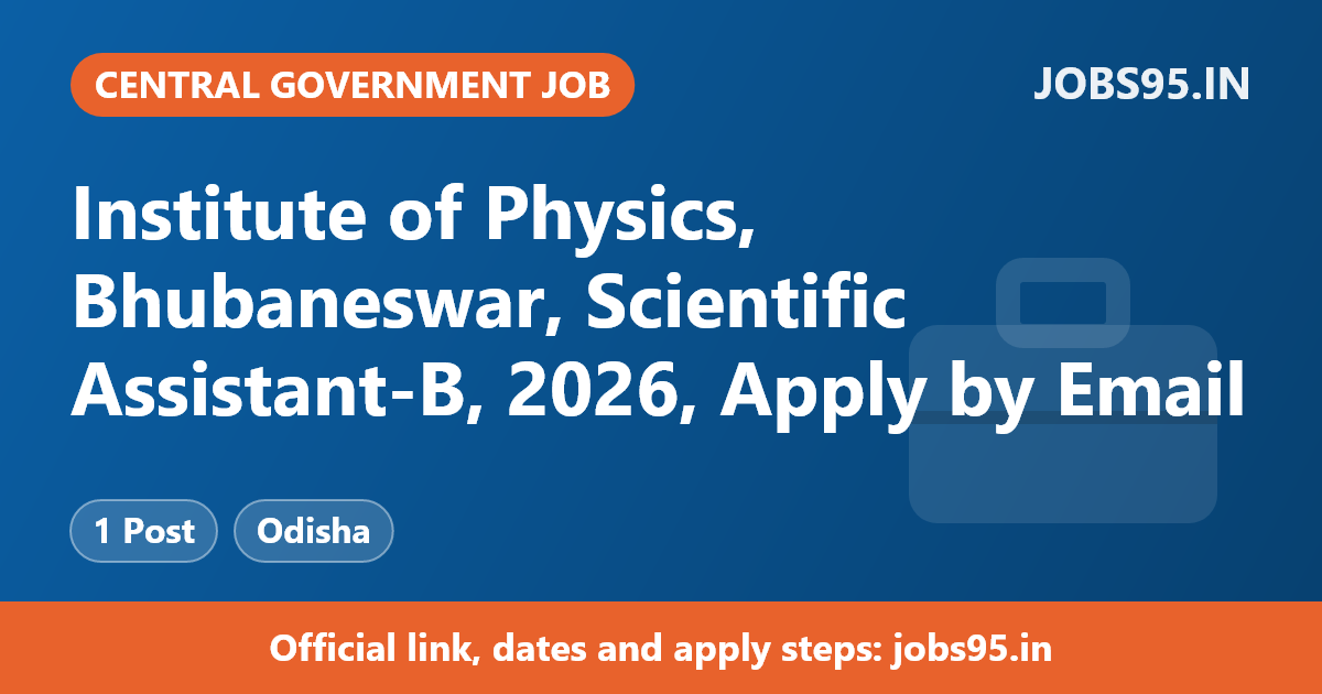 Institute of Physics, Bhubaneswar, Scientific Assistant-B, 2026, Apply by Email