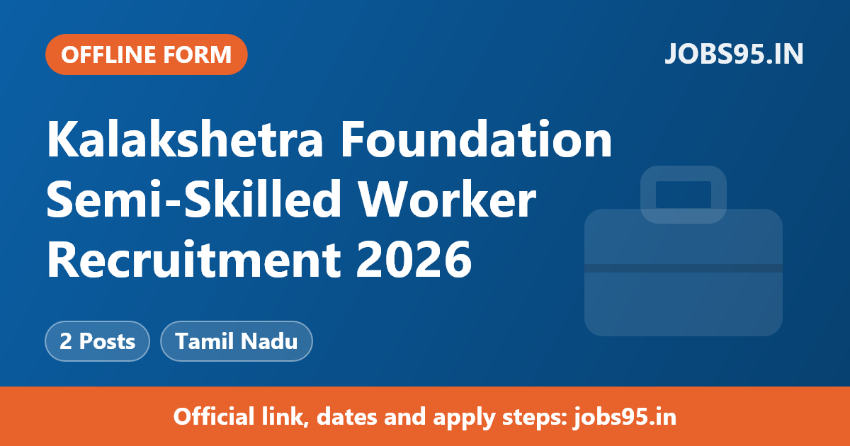 Kalakshetra Foundation Semi-Skilled Worker Recruitment 2026 – Apply Offline