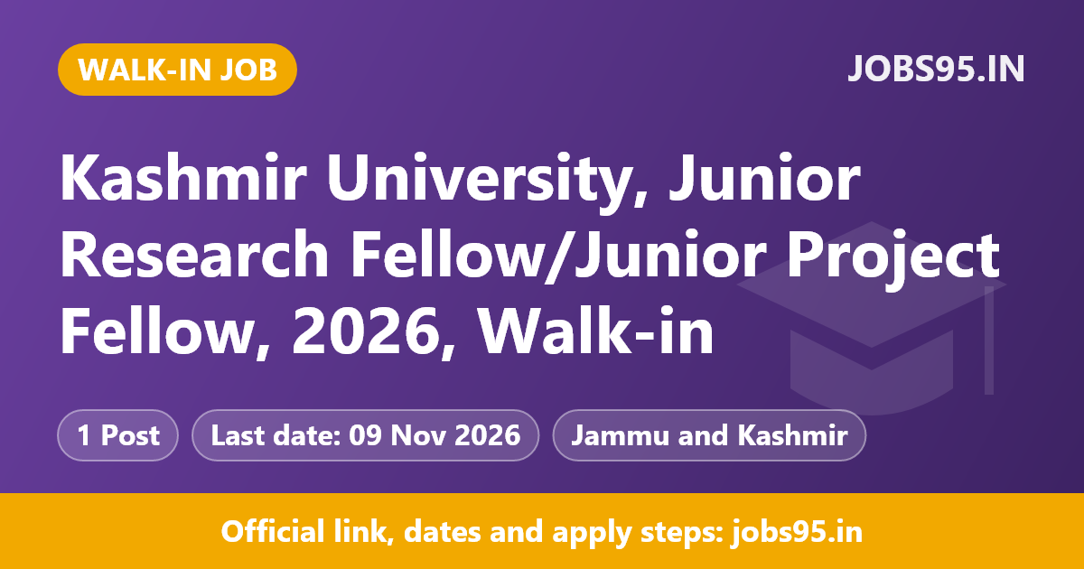 Kashmir University, Junior Research Fellow/Junior Project Fellow, 2026, Walk-in