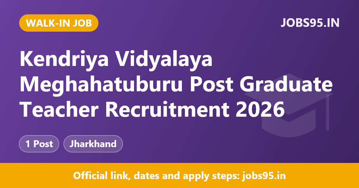 Kendriya Vidyalaya Meghahatuburu Post Graduate Teacher Recruitment 2026 – Walkin