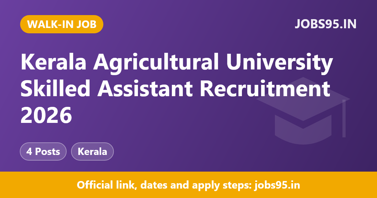 Kerala Agricultural University Skilled Assistant Recruitment 2026 – Walk-in