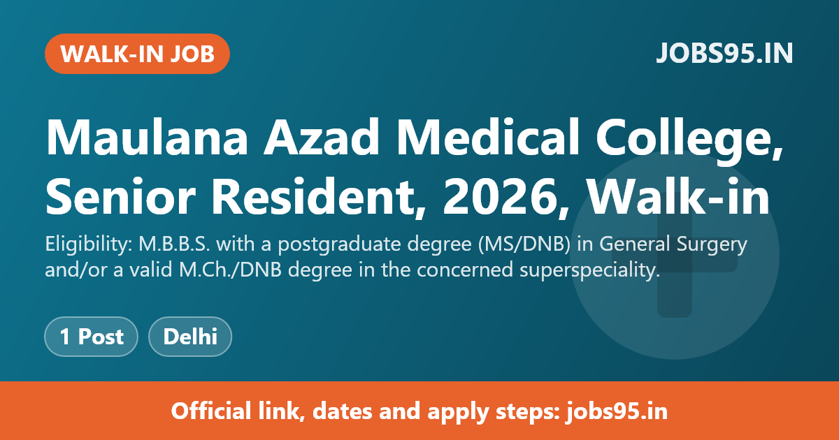 Maulana Azad Medical College, Senior Resident, 2026, Walk-in