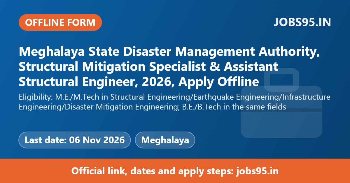 Meghalaya State Disaster Management Authority, Structural Mitigation Specialist & Assistant Structural Engineer, 2026, Apply Offline