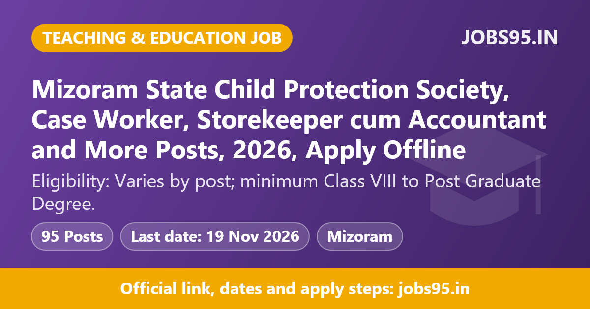 Mizoram State Child Protection Society, Case Worker, Storekeeper cum Accountant and More Posts, 2026, Apply Offline