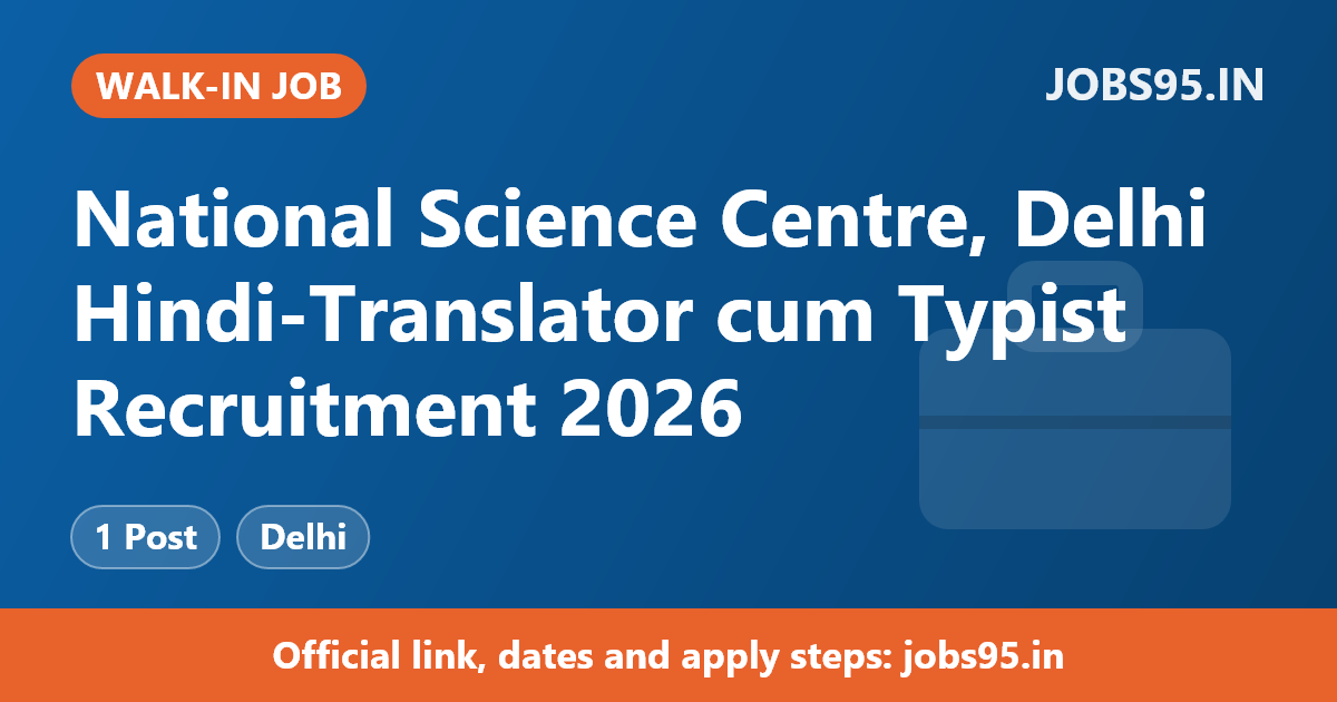 National Science Centre, Delhi Hindi-Translator cum Typist Recruitment 2026 – Walkin