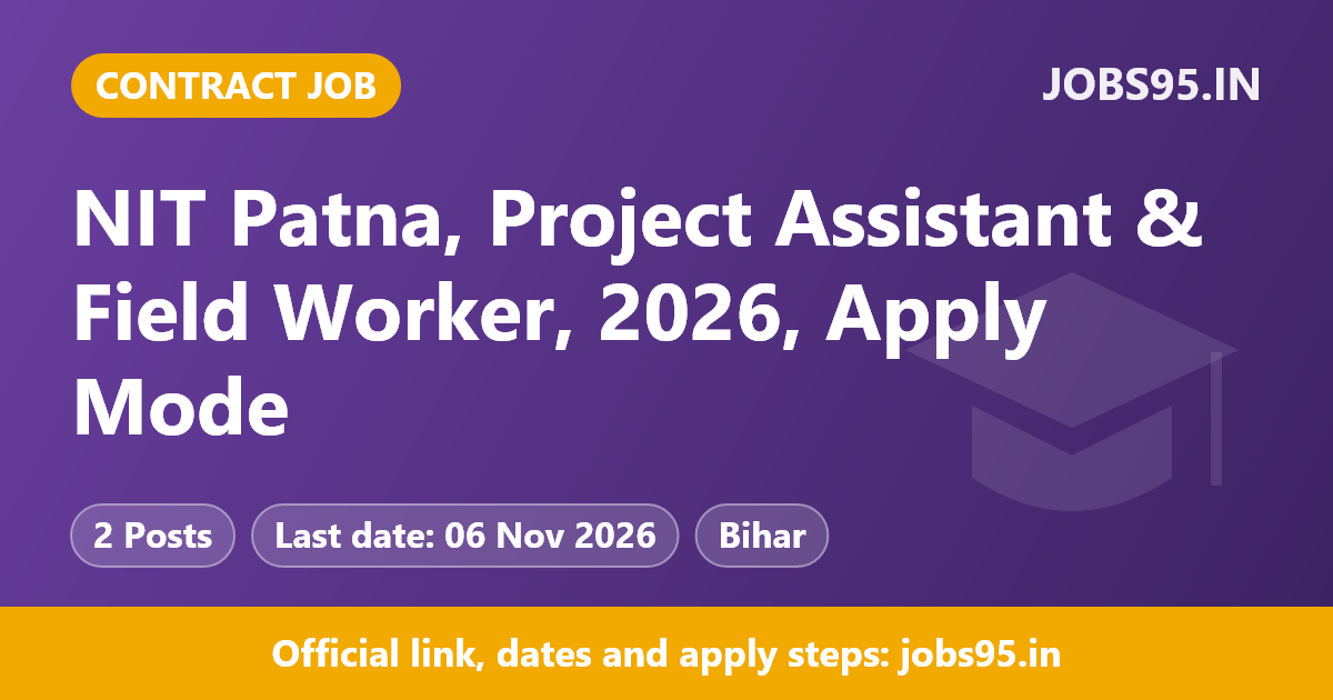 NIT Patna, Project Assistant & Field Worker, 2026, Apply Mode: Email