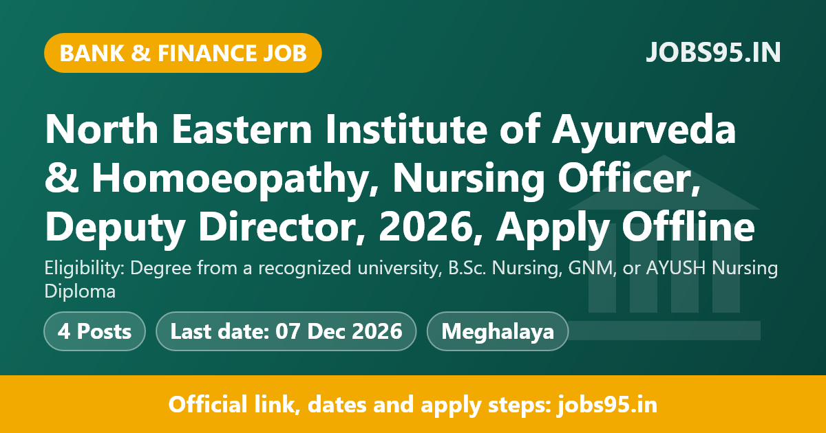 North Eastern Institute of Ayurveda & Homoeopathy, Nursing Officer, Deputy Director, 2026, Apply Offline