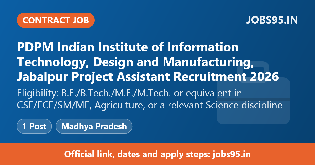 PDPM Indian Institute of Information Technology, Design and Manufacturing, Jabalpur Project Assistant Recruitment 2026 – Apply Online
