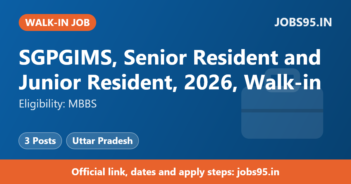 SGPGIMS, Senior Resident and Junior Resident, 2026, Walk-in