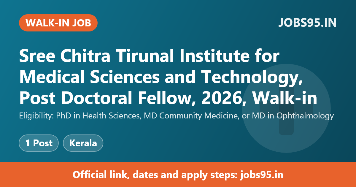 Sree Chitra Tirunal Institute for Medical Sciences and Technology, Post Doctoral Fellow, 2026, Walk-in