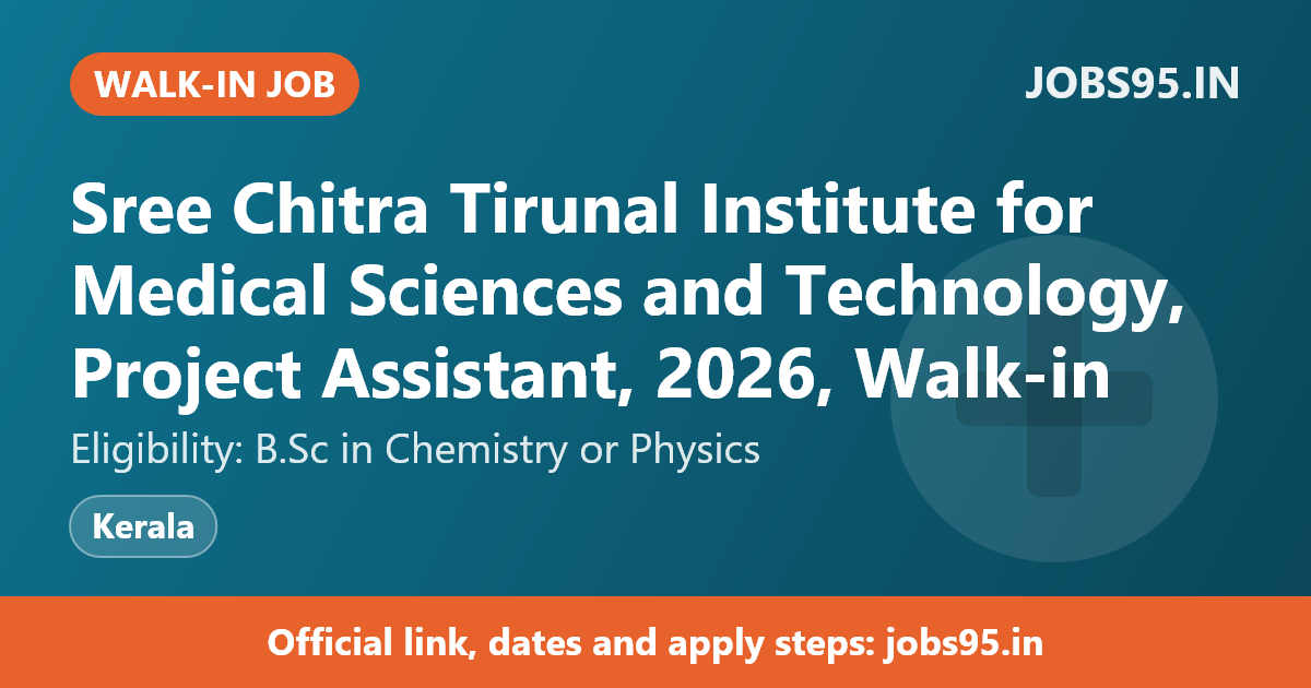 Sree Chitra Tirunal Institute for Medical Sciences and Technology, Project Assistant, 2026, Walk-in