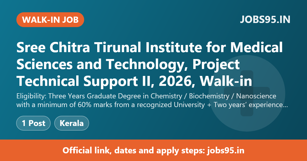 Sree Chitra Tirunal Institute for Medical Sciences and Technology, Project Technical Support II, 2026, Walk-in