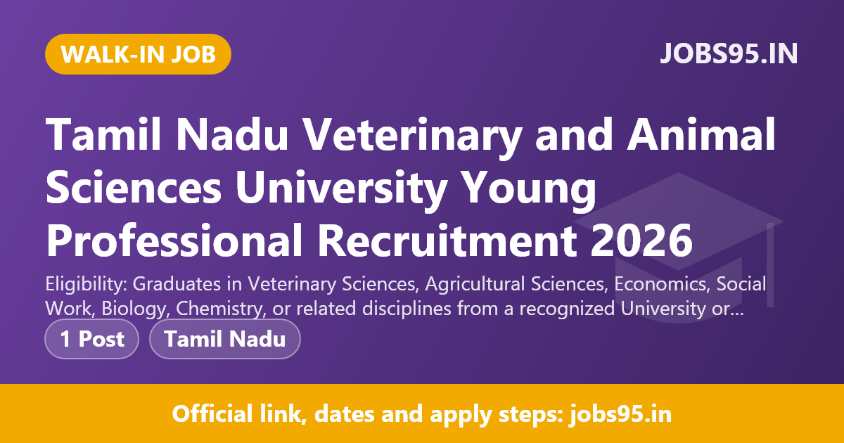 Tamil Nadu Veterinary and Animal Sciences University Young Professional Recruitment 2026 – Walkin