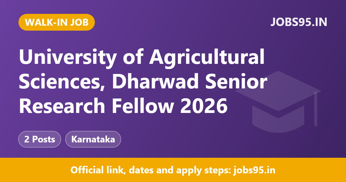 University of Agricultural Sciences, Dharwad Senior Research Fellow 2026 – Walkin