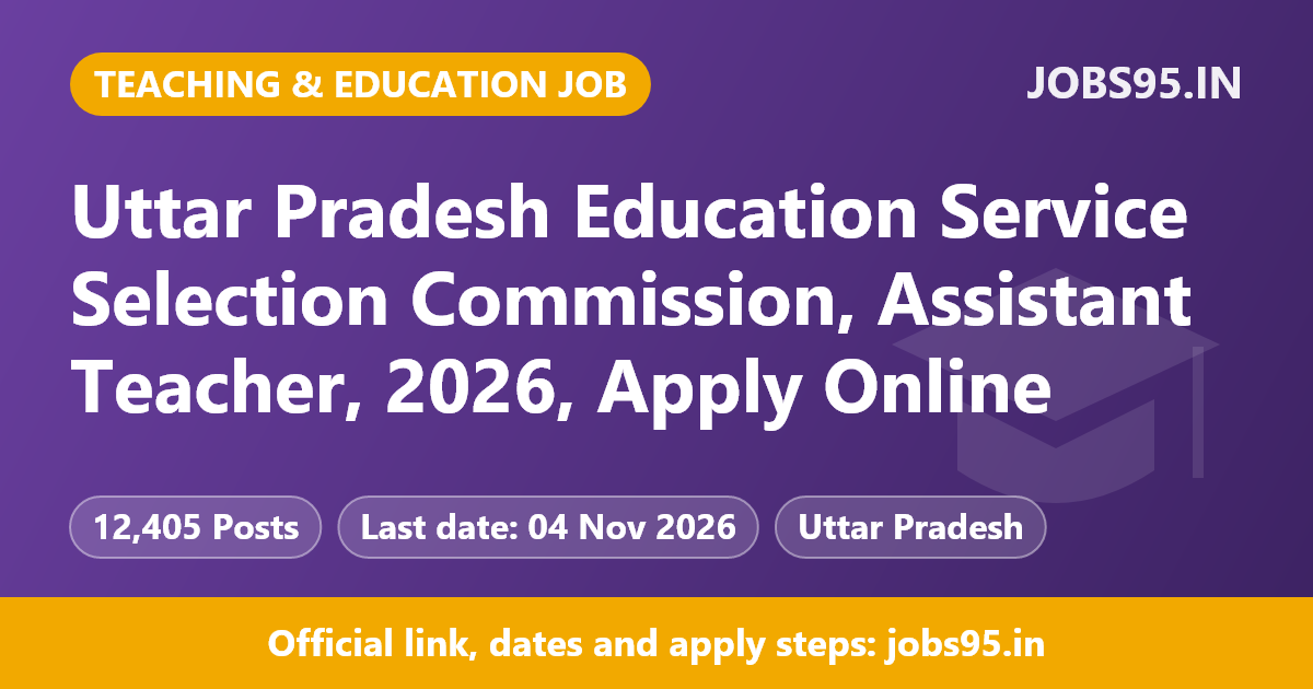 Uttar Pradesh Education Service Selection Commission, Assistant Teacher, 2026, Apply Online